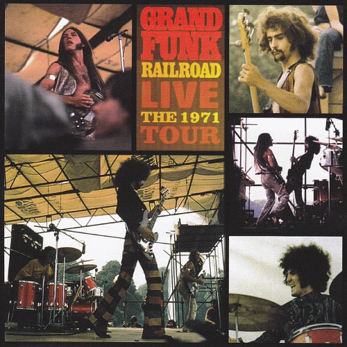 Grand Funk Railroad : Live : the 1971 Tour